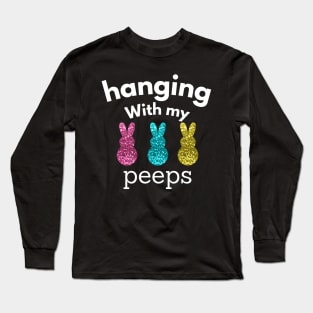 Hanging With My Peeps Easter Long Sleeve T-Shirt